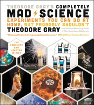 Theodore Gray’s Completely Mad Science