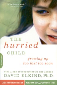 The Hurried Child (25th anniversary edition)