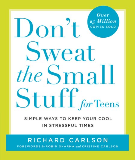 Don’t Sweat the Small Stuff for Teens