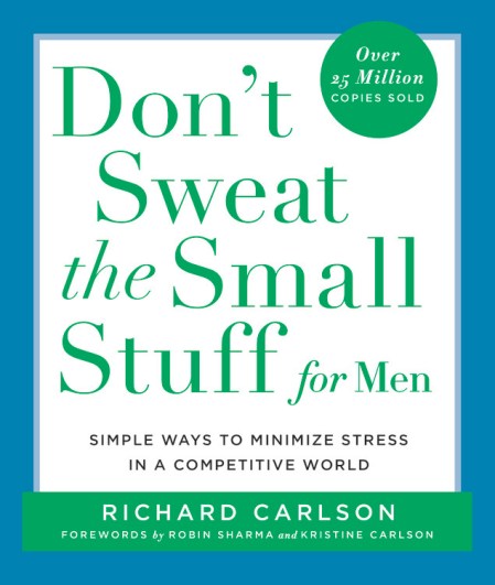 Don’t Sweat the Small Stuff for Men