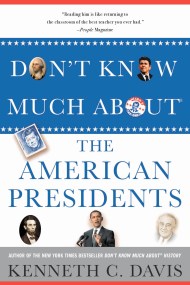 Don’t Know Much About® the American Presidents