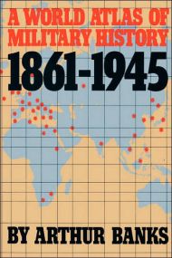 A World Atlas Of Military History 1861-1945