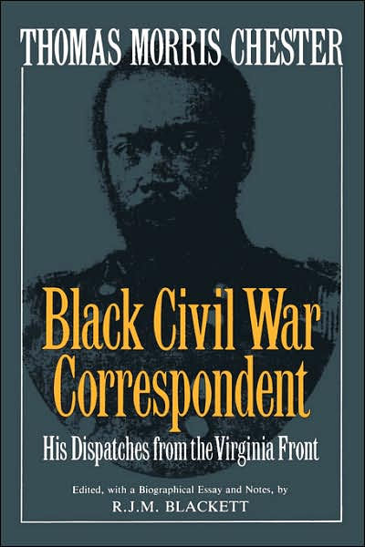 Thomas Morris Chester, Black Civil War Correspondent