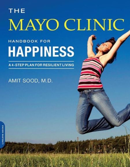 The Mayo Clinic Handbook for Happiness