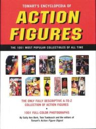 Tomart’s Encyclopedia of Action Figures: The 1001 Most Popular Collectibles of All Time