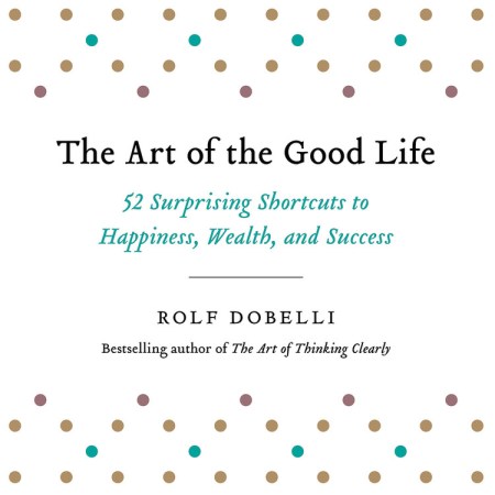 The Art of the Good Life