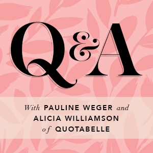 Bravely Q&A with Pauline Weger and Alicia Williamson of Quotabelle