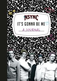 *NSYNC "It's Gonna Be Me!" A Journal