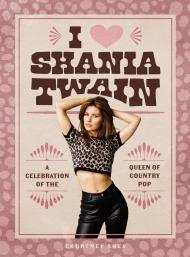 I Heart Shania Twain