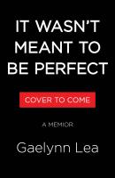 It Wasn’t Meant to Be Perfect